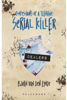 Pelckmans uitgevers Dealers - Confessions Of A Teenage Serial Killer - Bjorn Van den Eynde