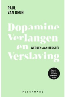Pelckmans uitgevers Dopamine, Verlangen En Verslaving - Paul Van Deun