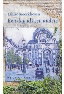 Pelckmans uitgevers Een Dag Als Een Andere - Diane Broeckhoven
