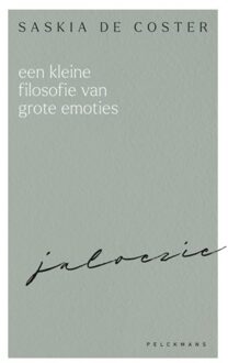 Pelckmans uitgevers Een Kleine Filosofie Van Grote Emoties: Jaloezie - Saskia De Coster