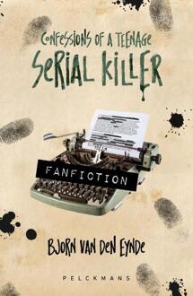 Pelckmans uitgevers Fanfiction - Confessions Of A Teenage Serial Killer - Bjorn Van den Eynde