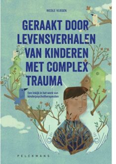 Pelckmans uitgevers Geraakt Door Levensverhalen Van Kinderen Met Complex Trauma - Nicole Vliegen