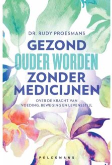 Pelckmans uitgevers Gezond Ouder Worden Zonder Medicijnen - Rudy Proesmans