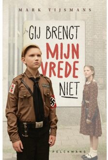 Pelckmans uitgevers Gij Brengt Mijn Vrede Niet - Mark Tijsmans
