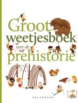 Pelckmans uitgevers Groot Weetjesboek Over De Prehistorie - Pelkmans - Cécile Benoist