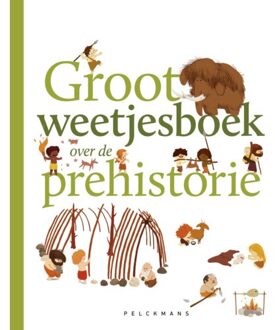 Pelckmans uitgevers Groot Weetjesboek Over De Prehistorie - Pelkmans - Cécile Benoist