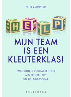 Pelckmans uitgevers Help, Mijn Team Is Een Kleuterklas! - Delia Amoruso
