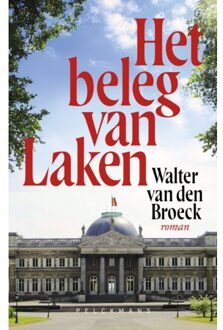 Pelckmans uitgevers Het Beleg Van Laken - Walter Van den Broeck