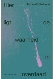 Pelckmans uitgevers Hier Ligt De Waarheid In Overdaad - Myriem El-Kaddouri