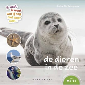 Pelckmans uitgevers Ik Weet, Ik Weet Wat Jij (Nog) Niet Weet...De Dieren In De Zee - Reine De Pelseneer