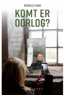 Pelckmans uitgevers Komt Er Oorlog? En 33 Andere Vragen Over Defensie - Michelle Haas