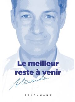 Pelckmans uitgevers Le Meilleur Reste - Alexander De Croo
