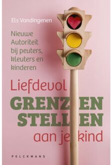 Pelckmans uitgevers Liefdevol Grenzen Stellen Aan Je Kind - Els Vandingenen