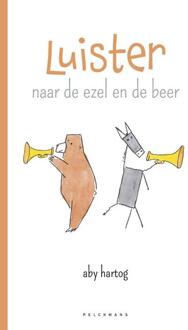 Pelckmans uitgevers Luister Naar De Ezel En De Beer - Aby Hartog