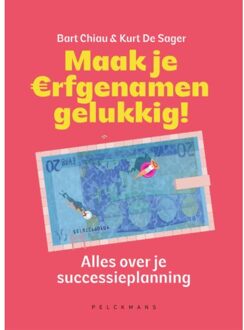 Pelckmans uitgevers Maak Je Erfgenamen Gelukkig! - Kurt De Sager