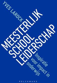 Pelckmans uitgevers Meesterlijk Schoolleiderschap - Yves Larock