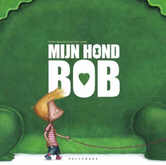 Pelckmans uitgevers Mijn Hond Bob - Stefan Boonen