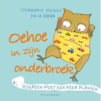 Pelckmans uitgevers Oehoe In Zijn Onderbroek - Stephanie Menge