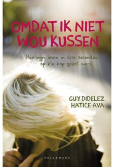 Pelckmans uitgevers Omdat ik niet wou kussen - Boek Guy Didelez (9461318766)
