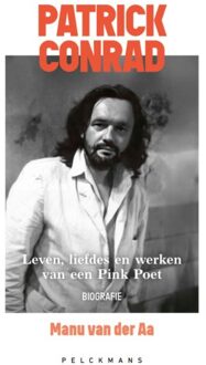 Pelckmans uitgevers Patrick Conrad. Leven, Liefdes En Werken Van Een Pink Poet - Manu van der Aa