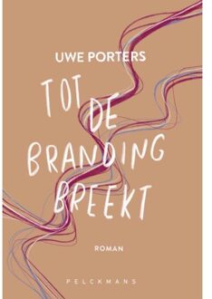 Pelckmans uitgevers Tot De Branding Breekt - Uwe Porters
