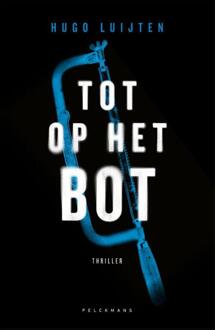 Pelckmans uitgevers Tot Op Het Bot - Hugo Luijten