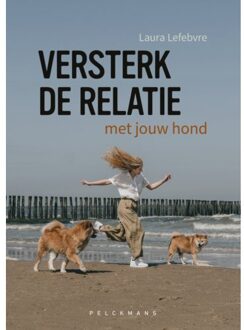 Pelckmans uitgevers Versterk De Relatie Met Jouw Hond - Laura Lefebvre