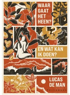 Pelckmans uitgevers Waar Gaat Het Heen? En Wat Kan Ik Doen? - Lucas De Man