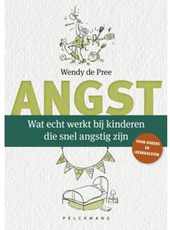 Pelckmans uitgevers Wat Echt Werkt Bij Kinderen Die Snel Angstig Zijn - Wendy de Pree