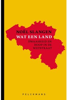 Pelckmans uitgevers Wat Een Land - Noël Slangen