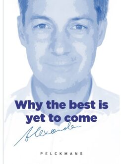 Pelckmans uitgevers Why The Best Is Yet To Come - Alexander De Croo
