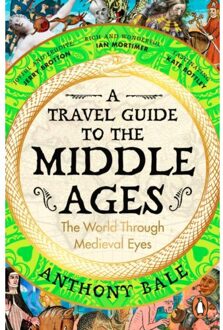Penguin A Travel Guide To The Middle Ages - Anthony Bale