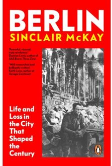 Penguin Berlin: Life And Loss In The City That Shaped The Century - Sinclair Mckay
