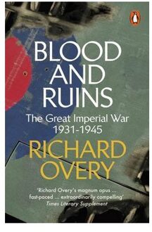 Penguin Blood And Ruins: The Great Imperial War, 1931-1945 - Richard Overy