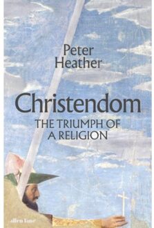Penguin Christendom: The Triumph Of A Religion - Peter Heather