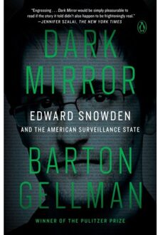 Penguin Dark Mirror: Edward Snowden And The Surveillance State - Barton Gellman