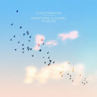 Penguin Everything Is Going To Be Ok - Gogo Penguin