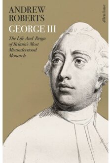 Penguin George Iii: The Life And Reign Of Britain's Most Misunderstood Monarch - Andrew Roberts