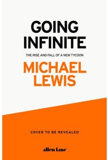 Penguin Going Infinite: The Rise And Fall Of A New Tycoon - Michael Lewis