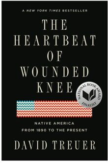 Penguin Heartbeat Of Wounded Knee: Native America From 1890 To The Present - David Treuer