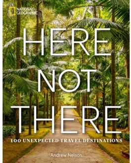 Penguin Here Not There : 100 Unexpected Travel Destinations - Andrew Nelson