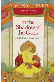 Penguin In The Shadows Of The Gods: The Emperor In World History - Dominic Lieven