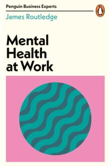 Penguin Mental Health At Work - Penguin Business Experts Series - James Routledge