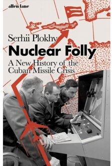 Penguin Nuclear Folly: A New History Of The Cuban Missile Crisis - Serhii Plokhy