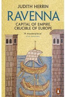 Penguin Ravenna: Capital Of Empire, Crucible Of Europe - Judith Herrin