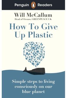 Penguin Readers Level 5: How To Give Up Plastic (Elt Graded Reader) - Penguin Readers - Will McCallum