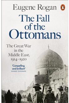 Penguin The Fall Of The Ottomans: The Great War In The Middle East, 1914-1920 - Eugene Rogan