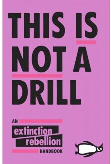 Penguin This Is Not A Drill : An Extinction Rebellion Handbook