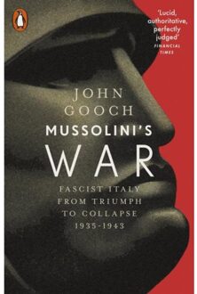 Penguin Uk Mussolini's War: Fascist Italy From Triumph To Collapse, 1935-1943 - John Gooch