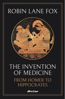 Penguin Uk The Invention Of Medicine: From Homer To Hippocrates - Robin Lane Fox
